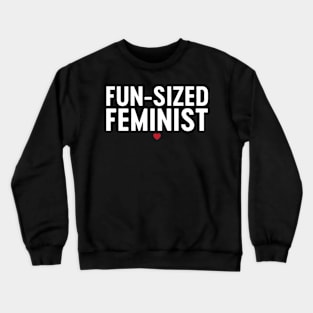 Fun Sized Feminist Crewneck Sweatshirt